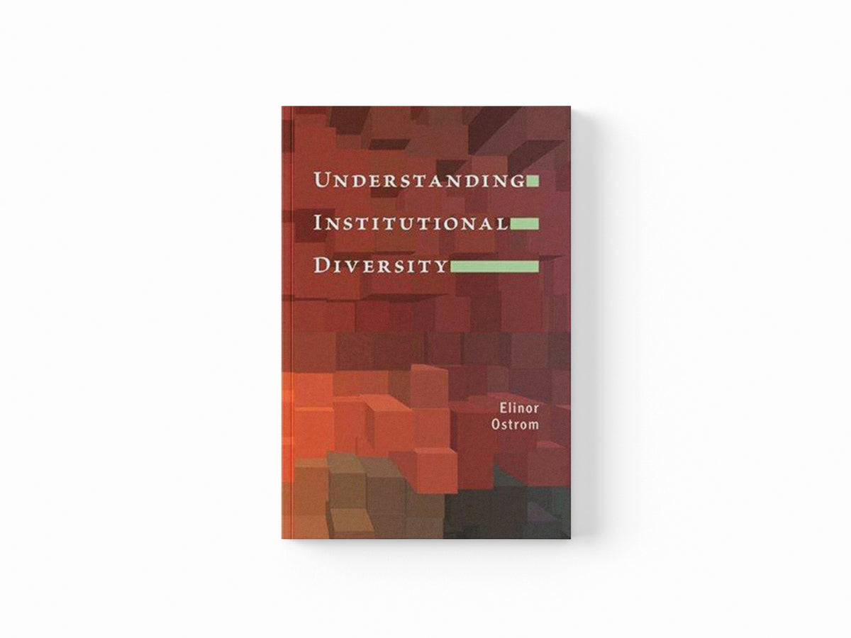 Understanding Institutional Diversity by Elinor Ostrom; 9780691122380