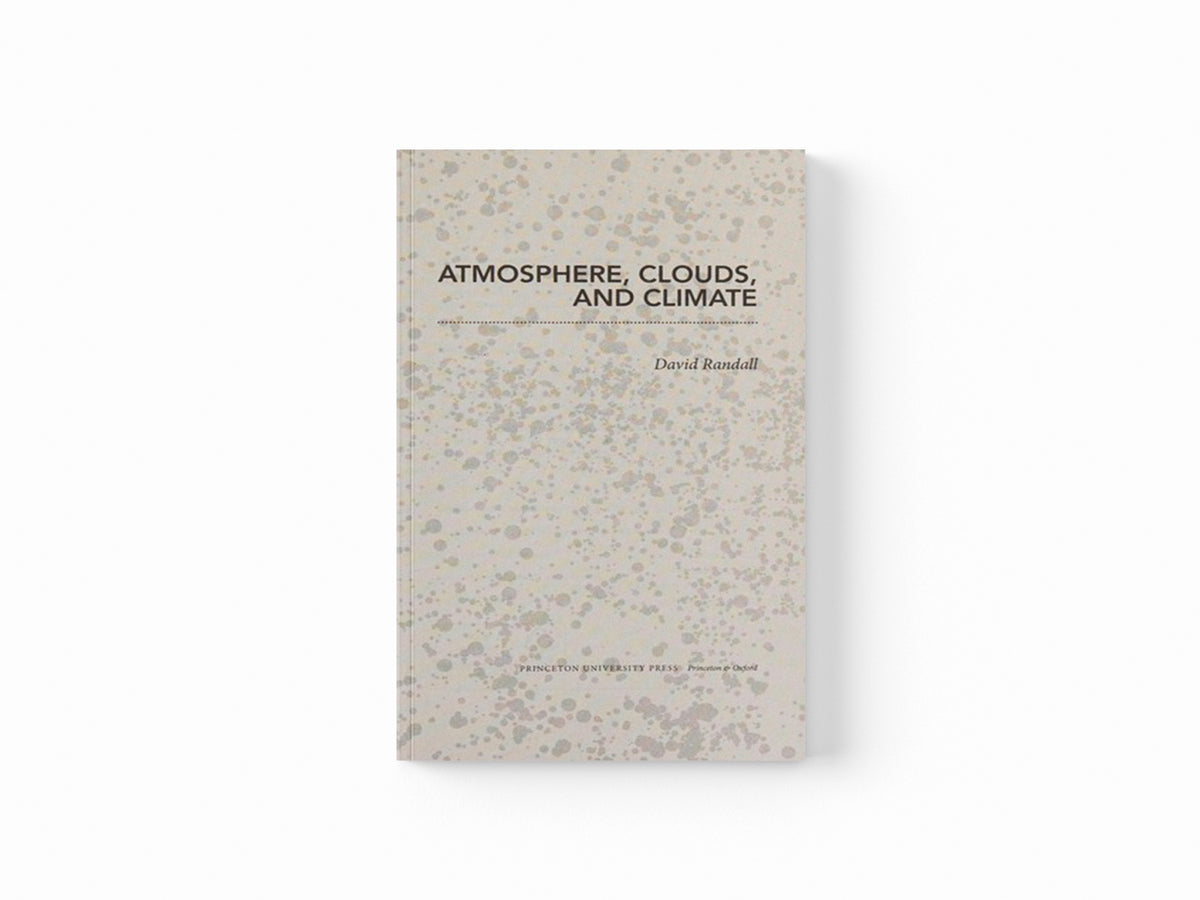 Atmosphere, Clouds, and Climate by David Randall; 9780691143750