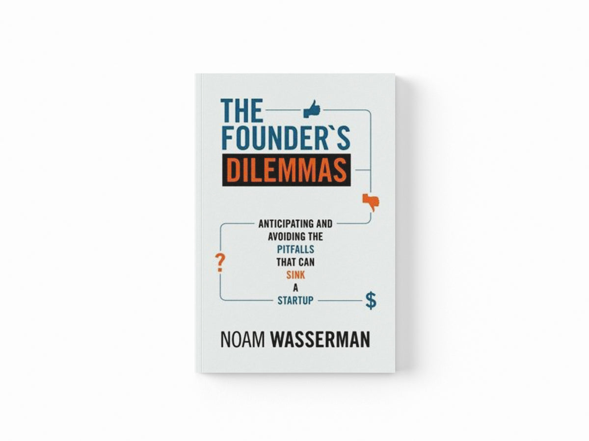 The Founder's Dilemmas by Noam Wasserman; 9780691158303