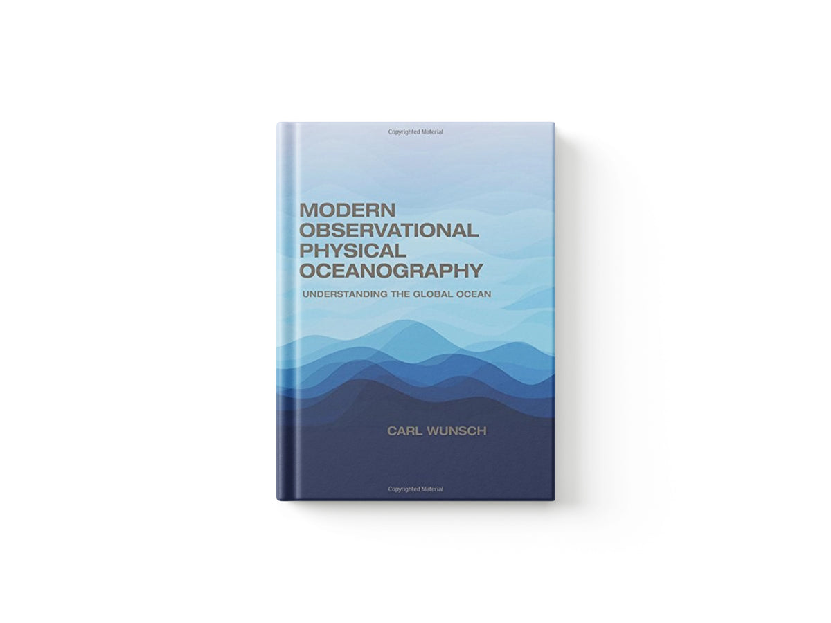 Modern Observational Physical Oceanography by Carl Wunsch; 9780691158822