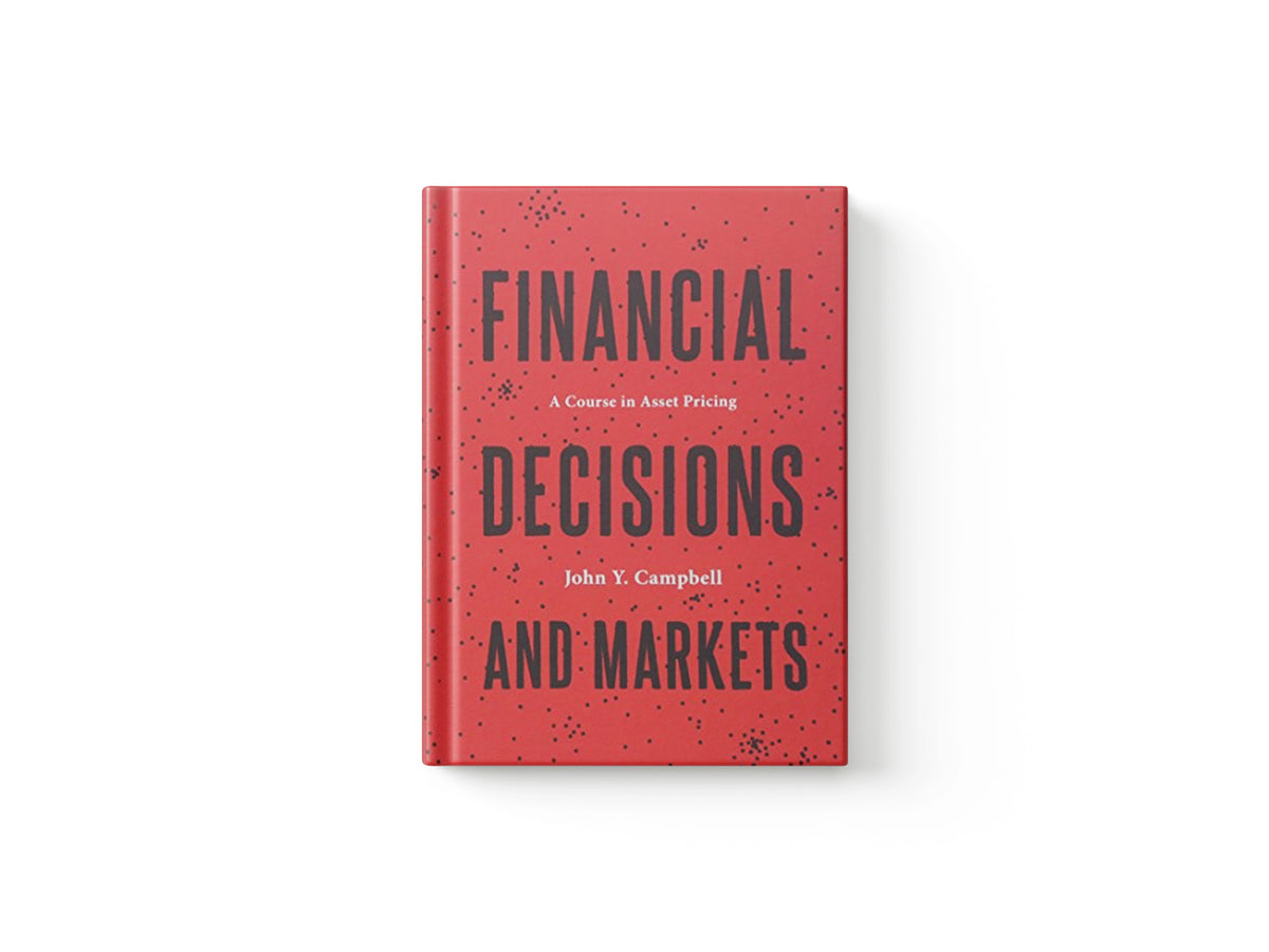 Financial Decisions and Markets by John Y. Campbell; 9780691160801