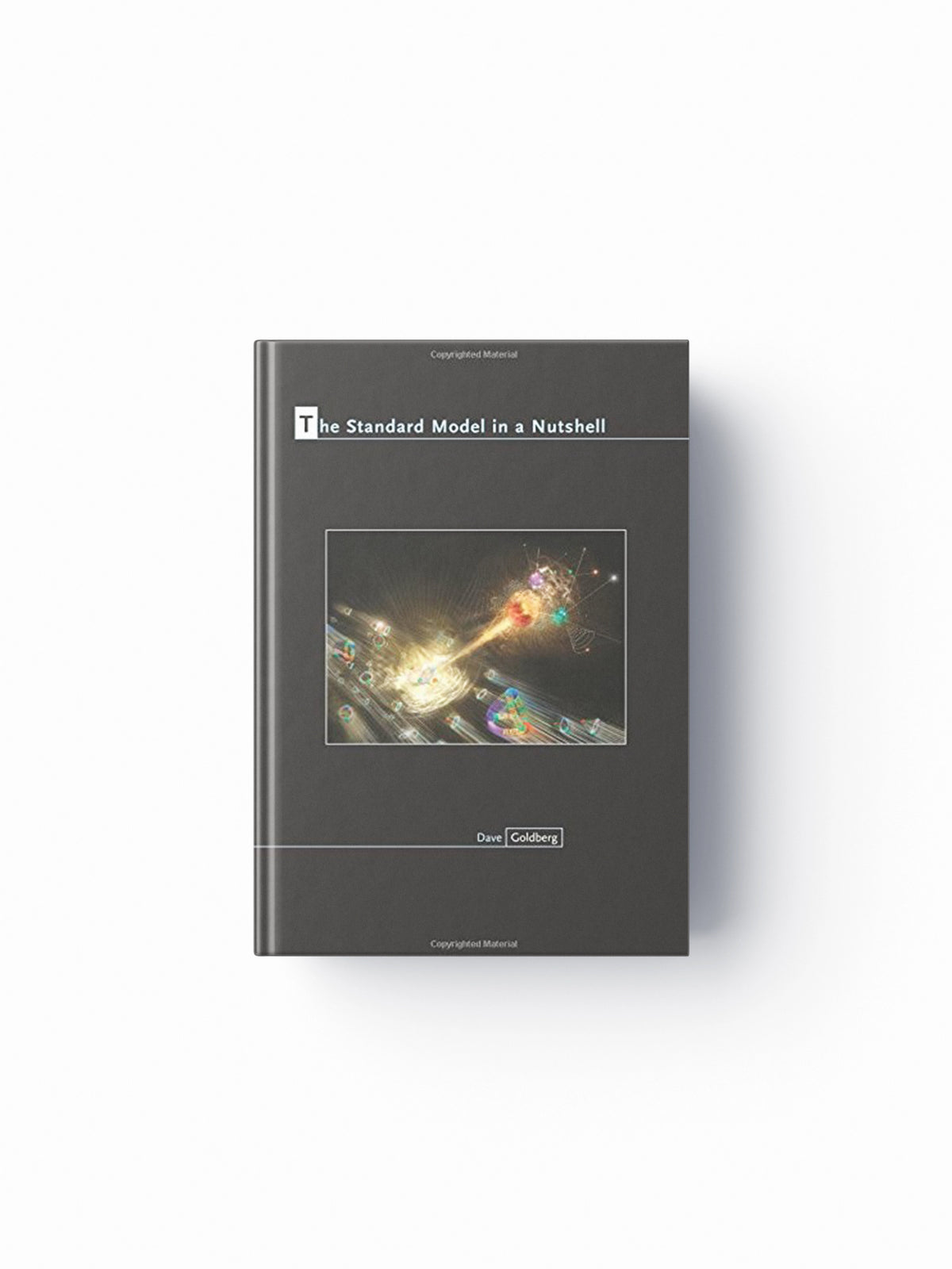 The Standard Model in a Nutshell by Dave Goldberg; 9780691167596