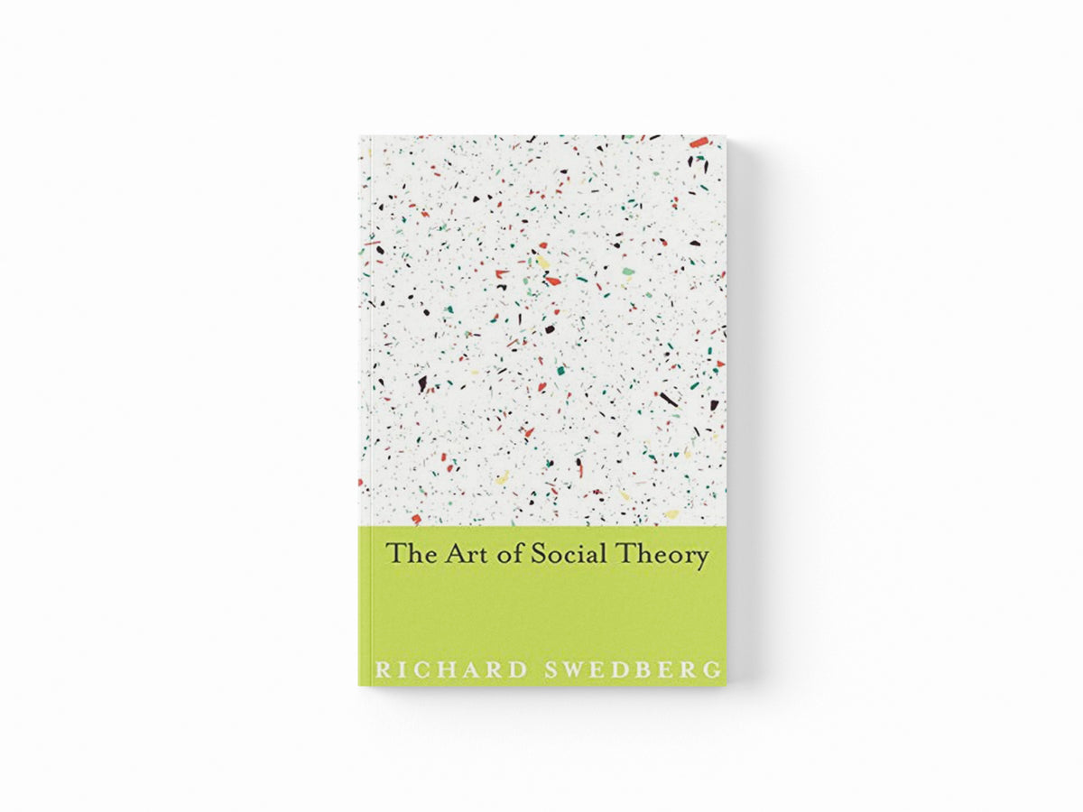 The Art of Social Theory by Richard Swedberg; 9780691168135