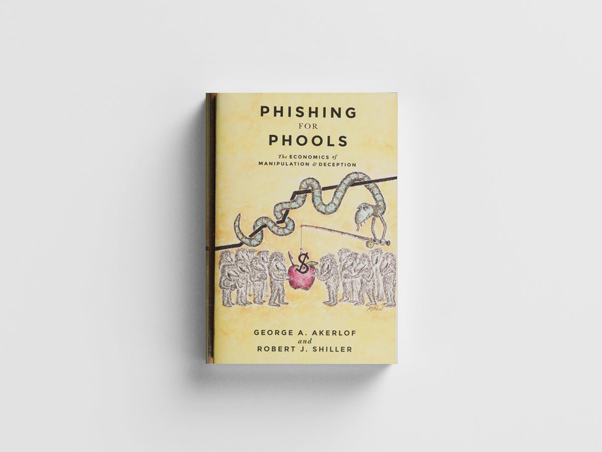 Phishing for Phools by George A. Akerlof; Robert J. Shiller; 9780691173023