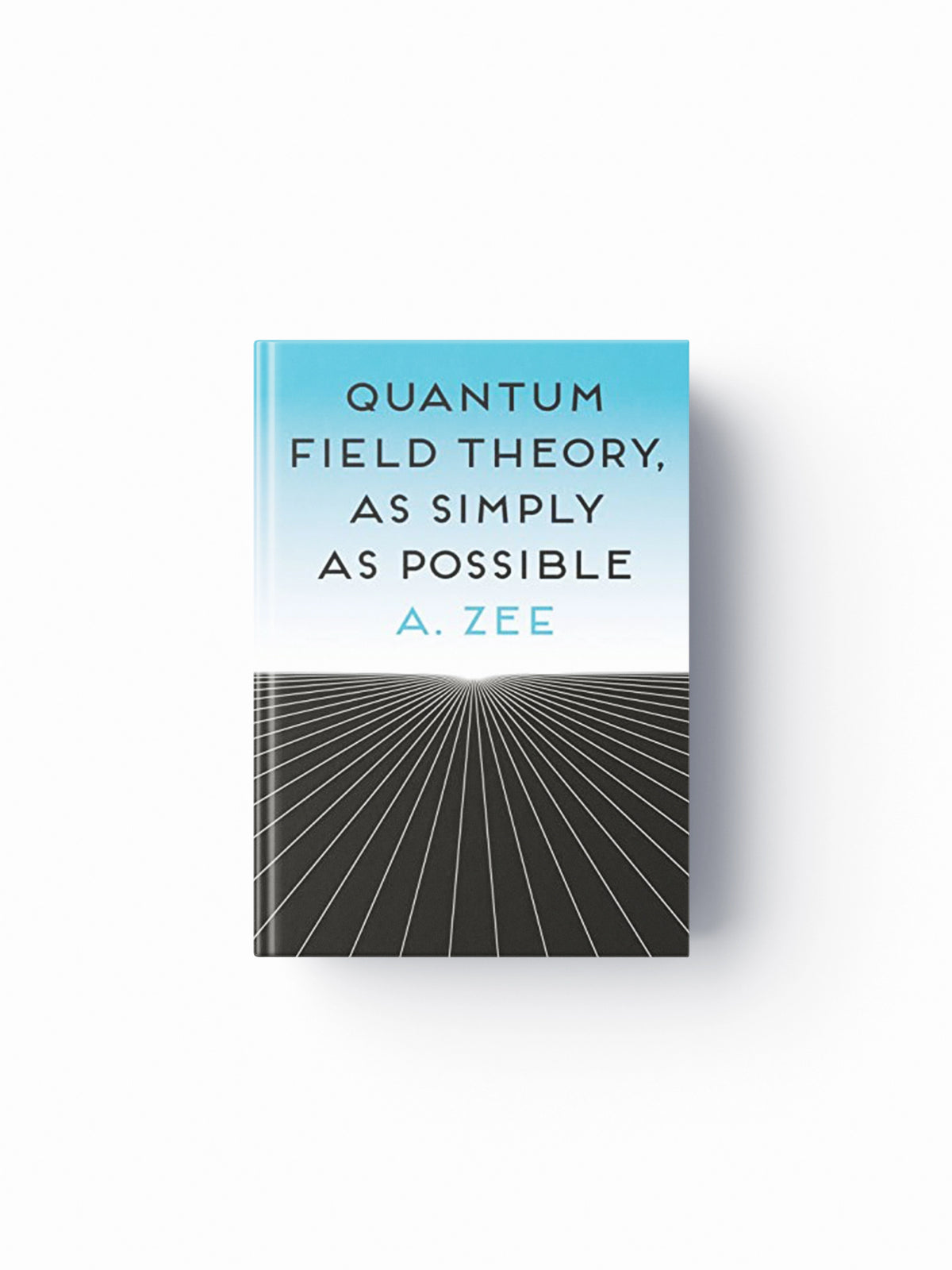 Quantum Field Theory, as Simply as Possible by Anthony Zee; 9780691174297