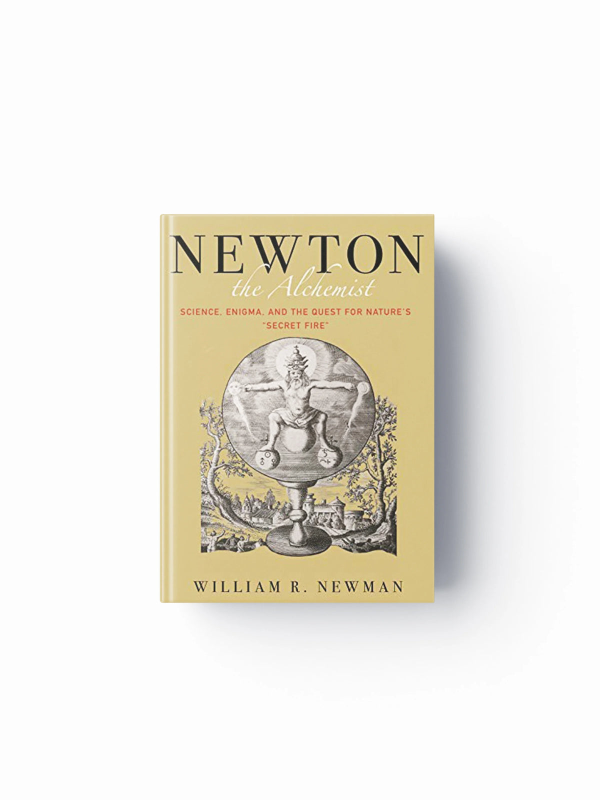 Newton the Alchemist by William Newman; 9780691174877