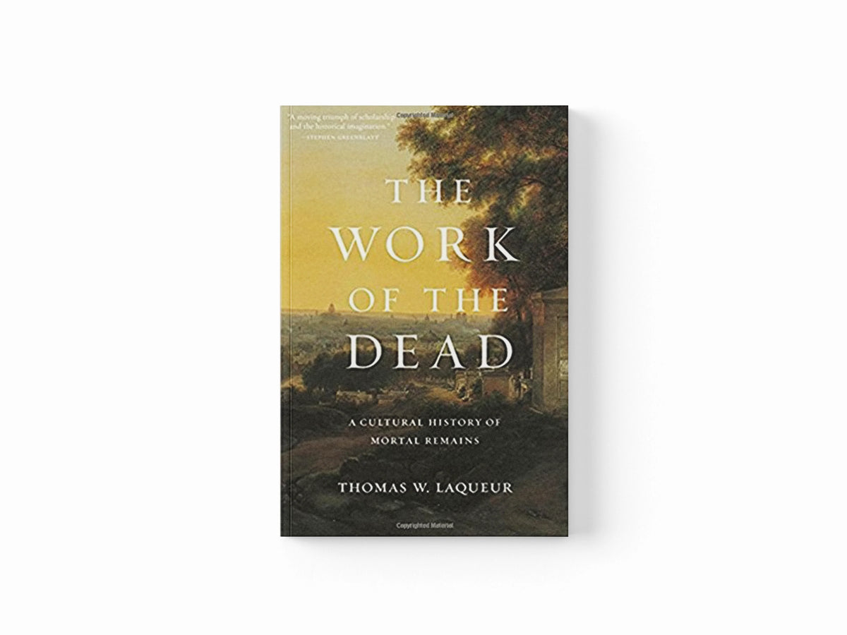The Work of the Dead by Professor Thomas W. Laqueur; 9780691180939