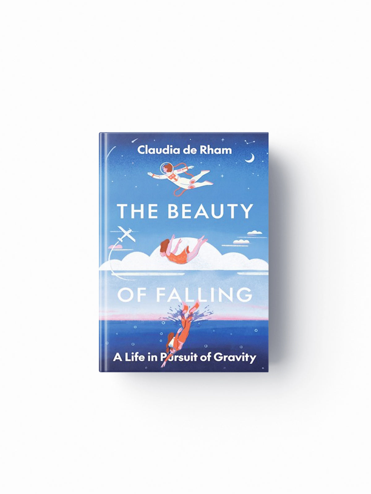 The Beauty of Falling by Claudia de Rham; 9780691237480