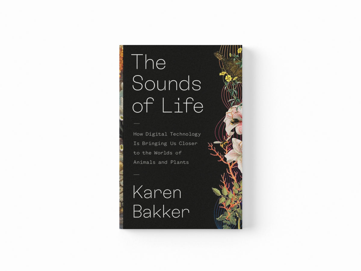 The Sounds of Life by Karen Bakker; 9780691240978