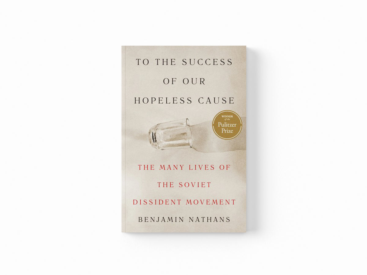 To the Success of Our Hopeless Cause (Pulitzer Prize Winner) by Benjamin Nathans; 9780691255583