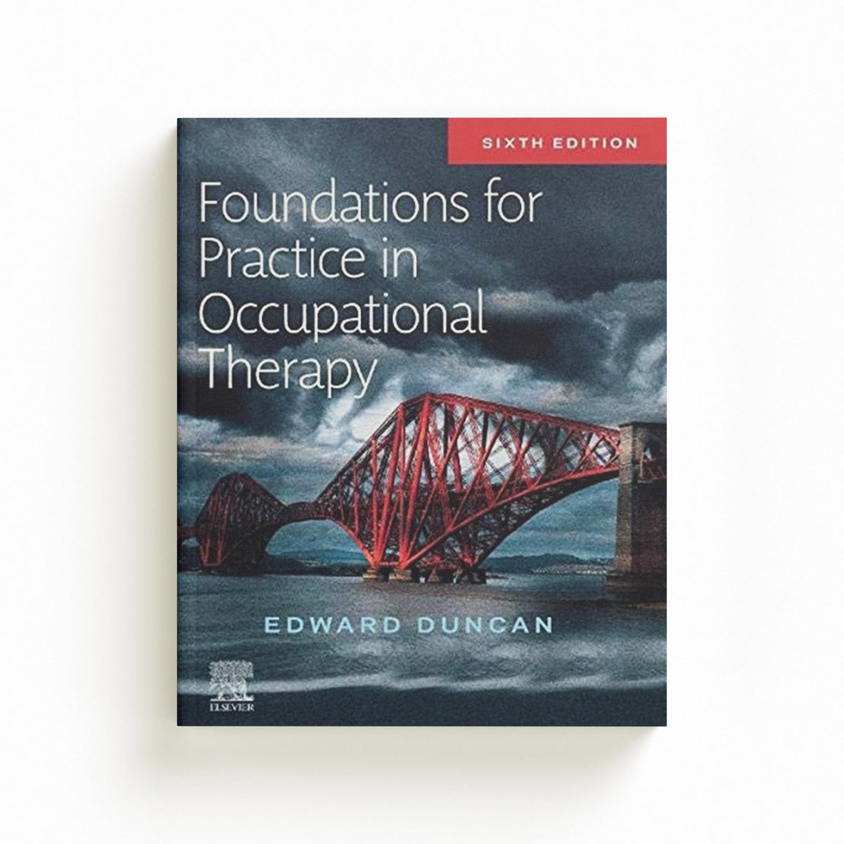 Foundations for Practice in Occupational Therapy by Edward A.S., PhD, BSc, Dip CBT (Associate Professor in Applied Health Research, Nursing Midwifery a; 9780702054471