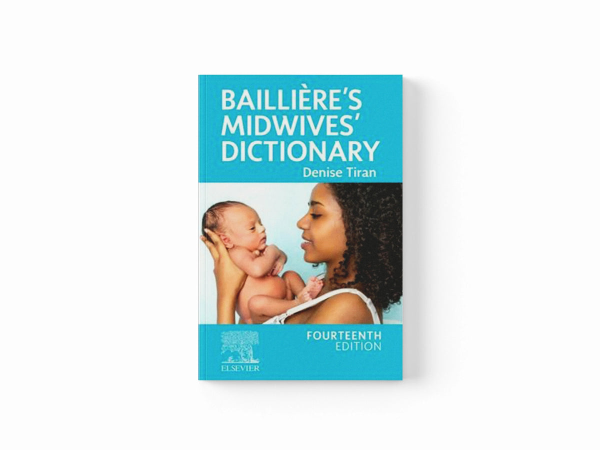 Bailliere's Midwives' Dictionary by Amanda, RM Bsc  Midwifery, BCMA, MAcS, FEDANT Redford; Denise  Tiran; 9780702083945