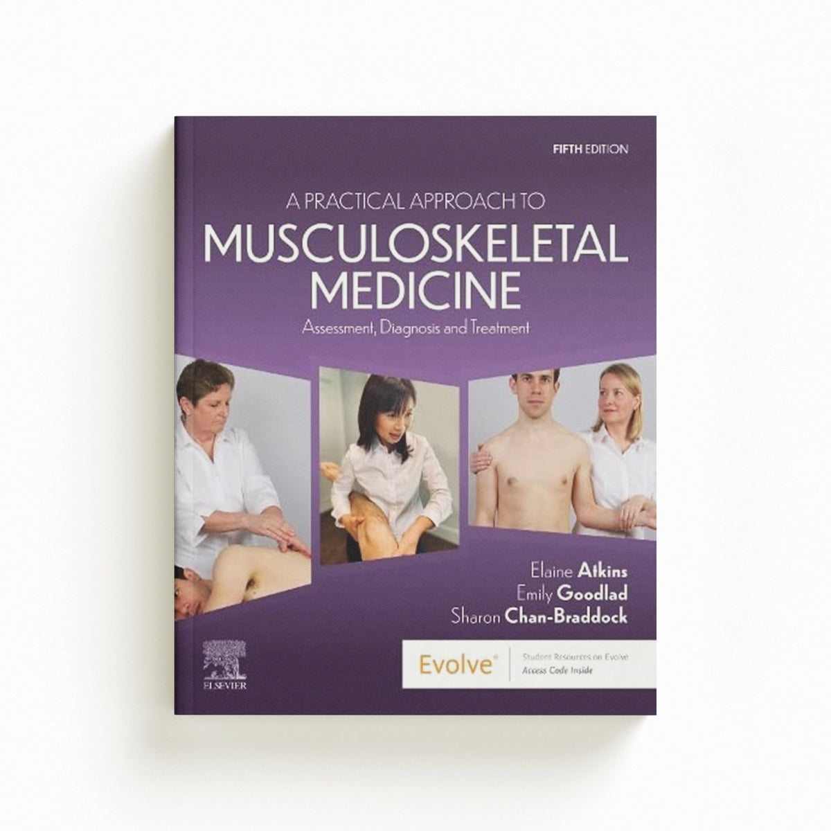 A Practical Approach to Musculoskeletal Medicine by Elaine  Atkins; Sharon Chan-Braddock; Emily , Private Practitioner, Edinburgh, UK; Fellow of the Society of Orthopaedic Medicine, UK) Goo; 9780702084089
