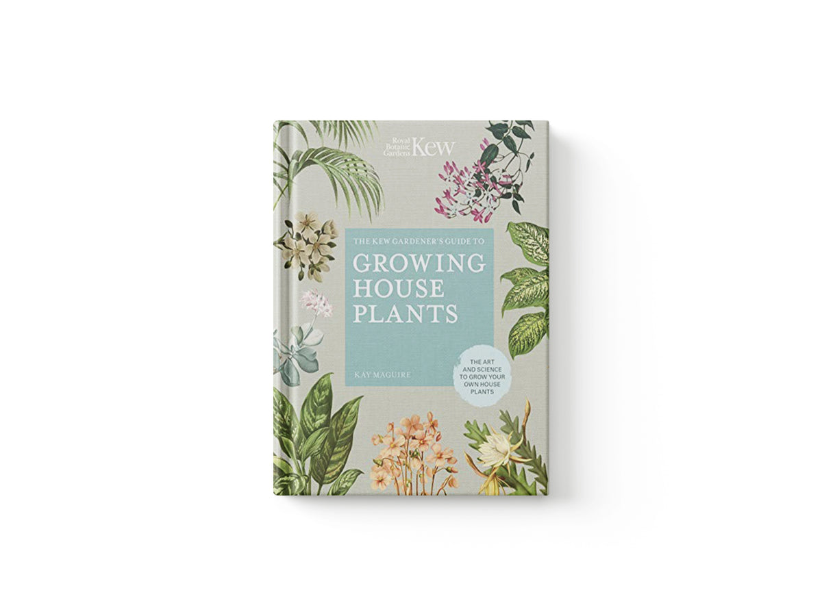 The Kew Gardener’s Guide to Growing House Plants by Kay Maguire; Kew Royal Botanic Gardens; 9780711240001
