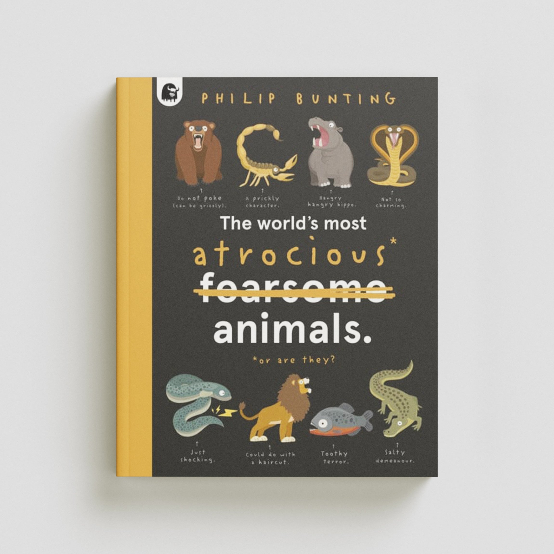 The World's Most Atrocious Animals by Philip Bunting; 9780711283664