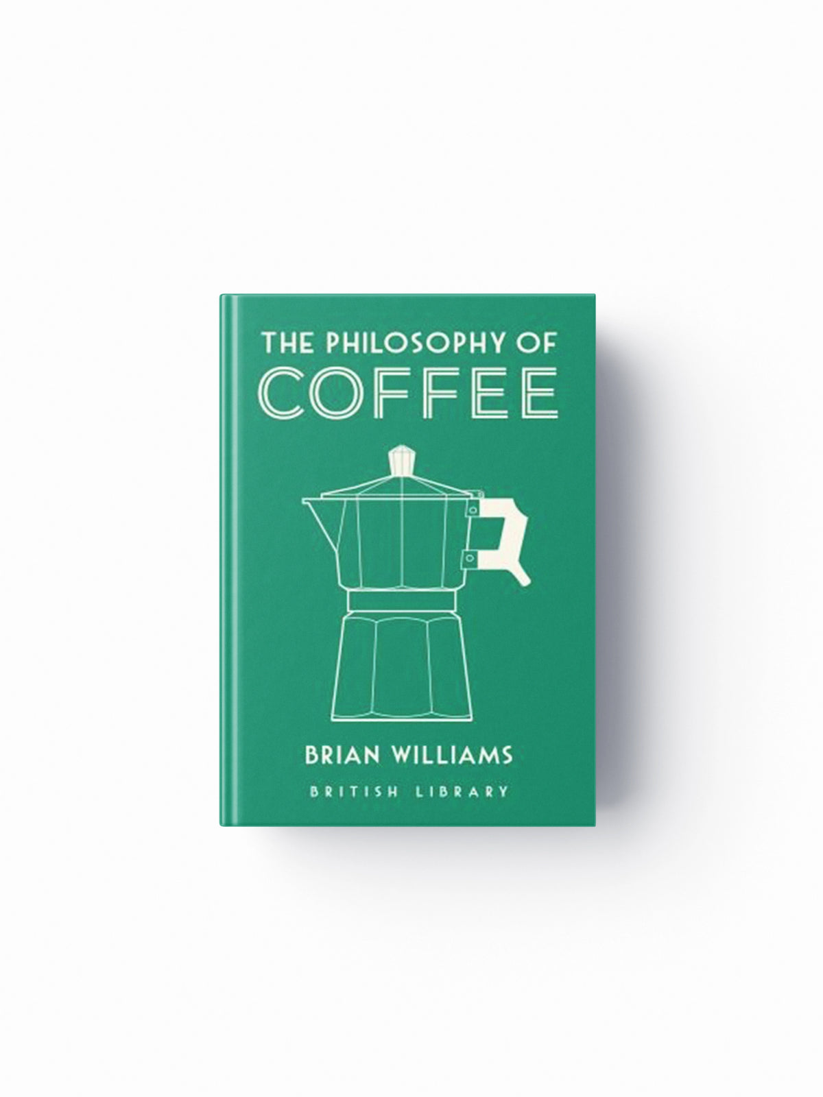 The Philosophy of Coffee by Brian Williams; 9780712352307