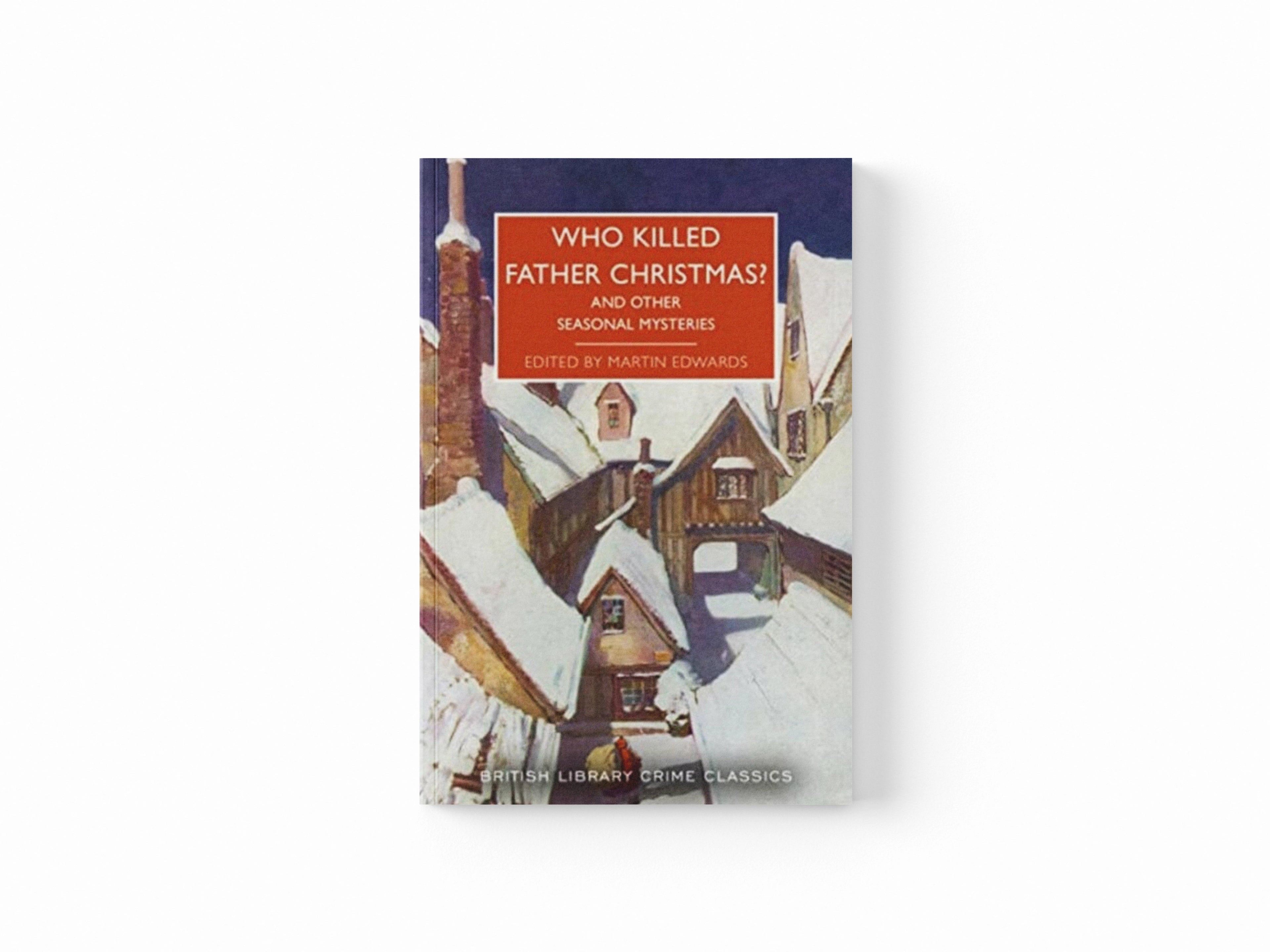 Who Killed Father Christmas? : And Other Seasonal Mysteries