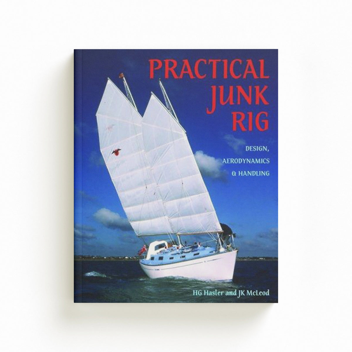 Practical Junk Rig by H.G. Hasler; J.K. McLeod; 9780713669756