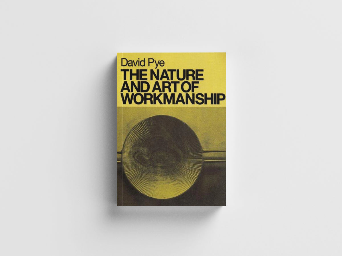 The Nature and Art of Workmanship by David Pye; 9780713689310