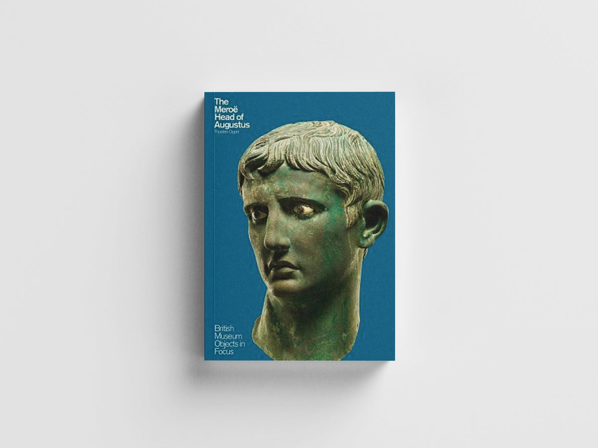 The Meroe Head of Augustus by Thorsten Opper; 9780714150918