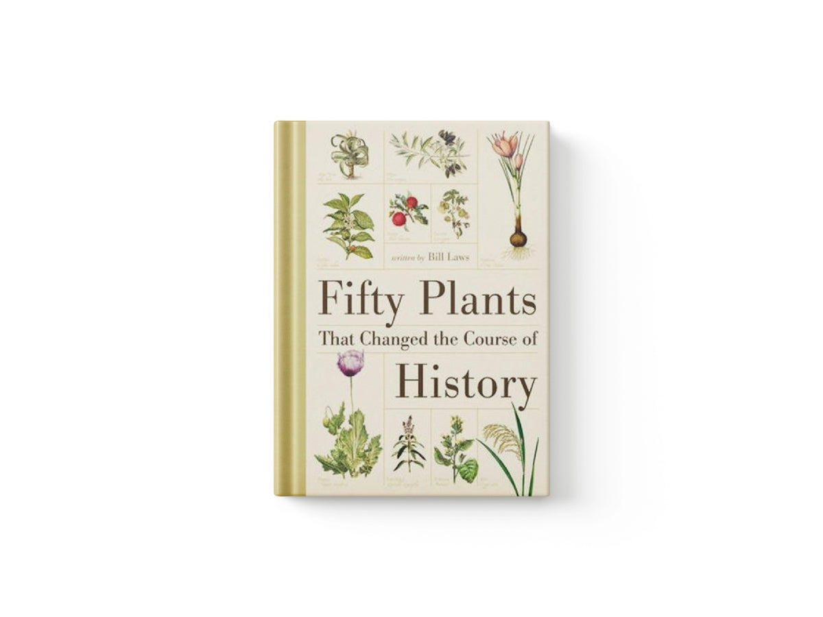 Fifty Plants That Changed the Course of History by Bill  Laws; 9780715338544
