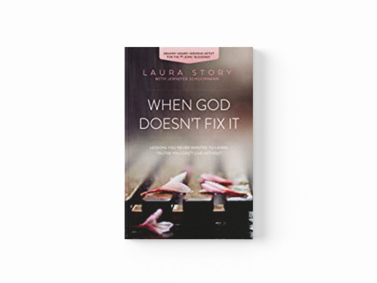 When God Doesn't Fix It by Laura Story; 9780718036973