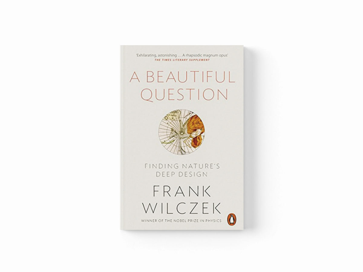 A Beautiful Question by Frank Wilczek; 9780718199463