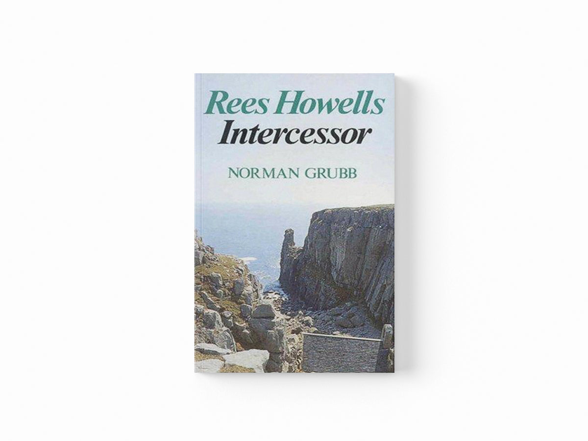 Rees Howells: Intercessor by Norman Grubb; 9780718830274