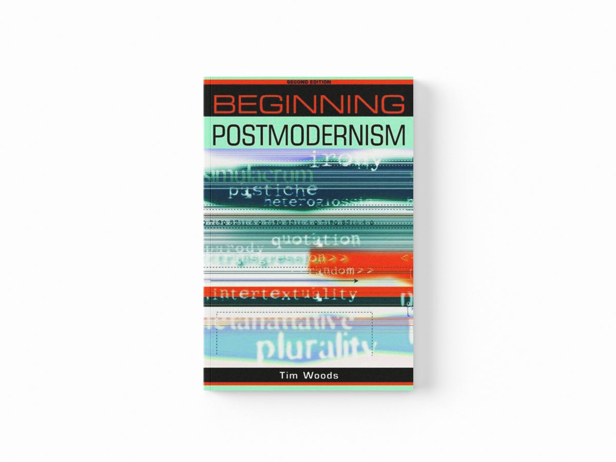 Beginning Postmodernism by Tim Woods; 9780719079962