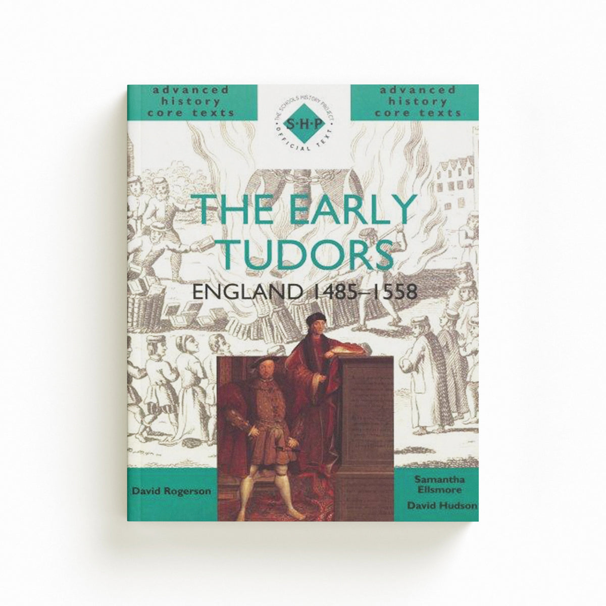 The Early Tudors: England 1485-1558 by David Hudson; Samantha Ellsmore; David Rogerson; 9780719574849