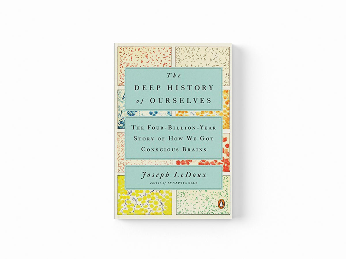The Deep History of Ourselves by Joseph LeDoux; 9780735223851