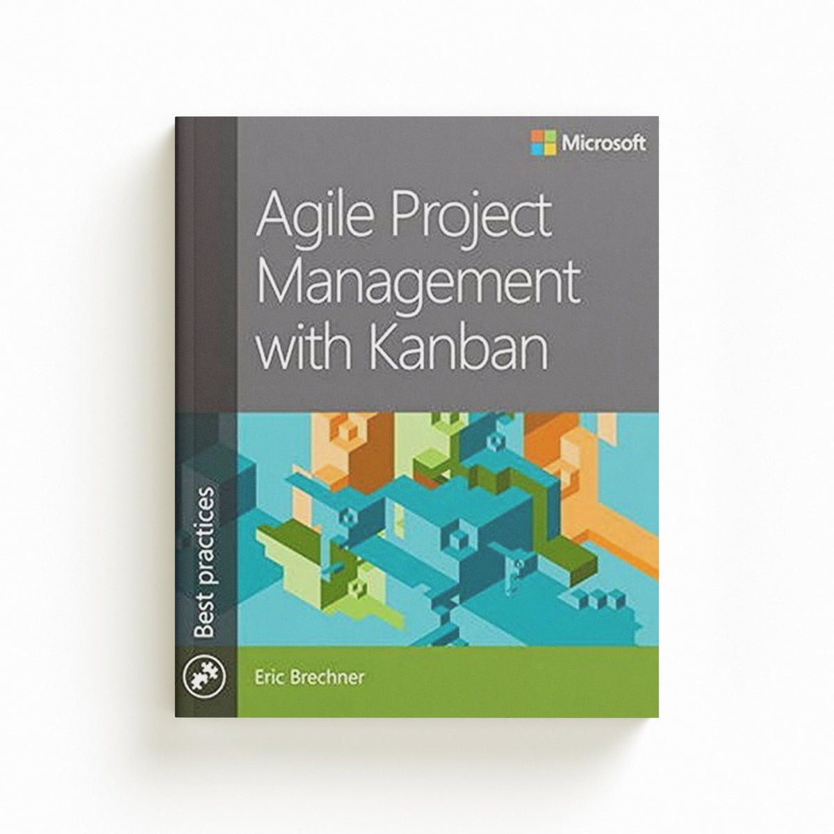 Agile Project Management with Kanban by Eric Brechner; 9780735698956