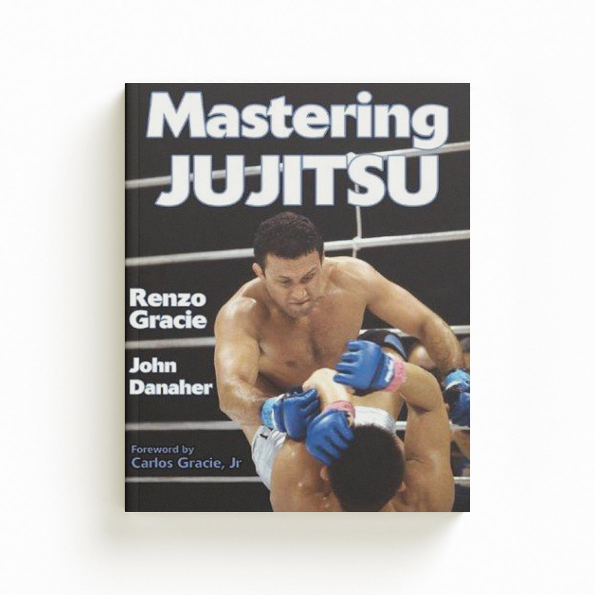 Mastering Jujitsu by John Danaher; Renzo Gracie; 9780736044042