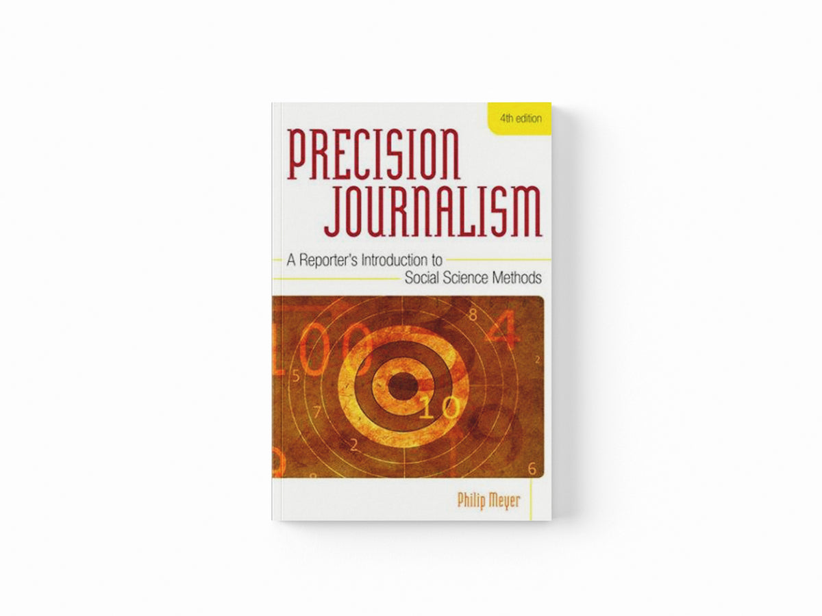 Precision Journalism by Philip Meyer; 9780742510883