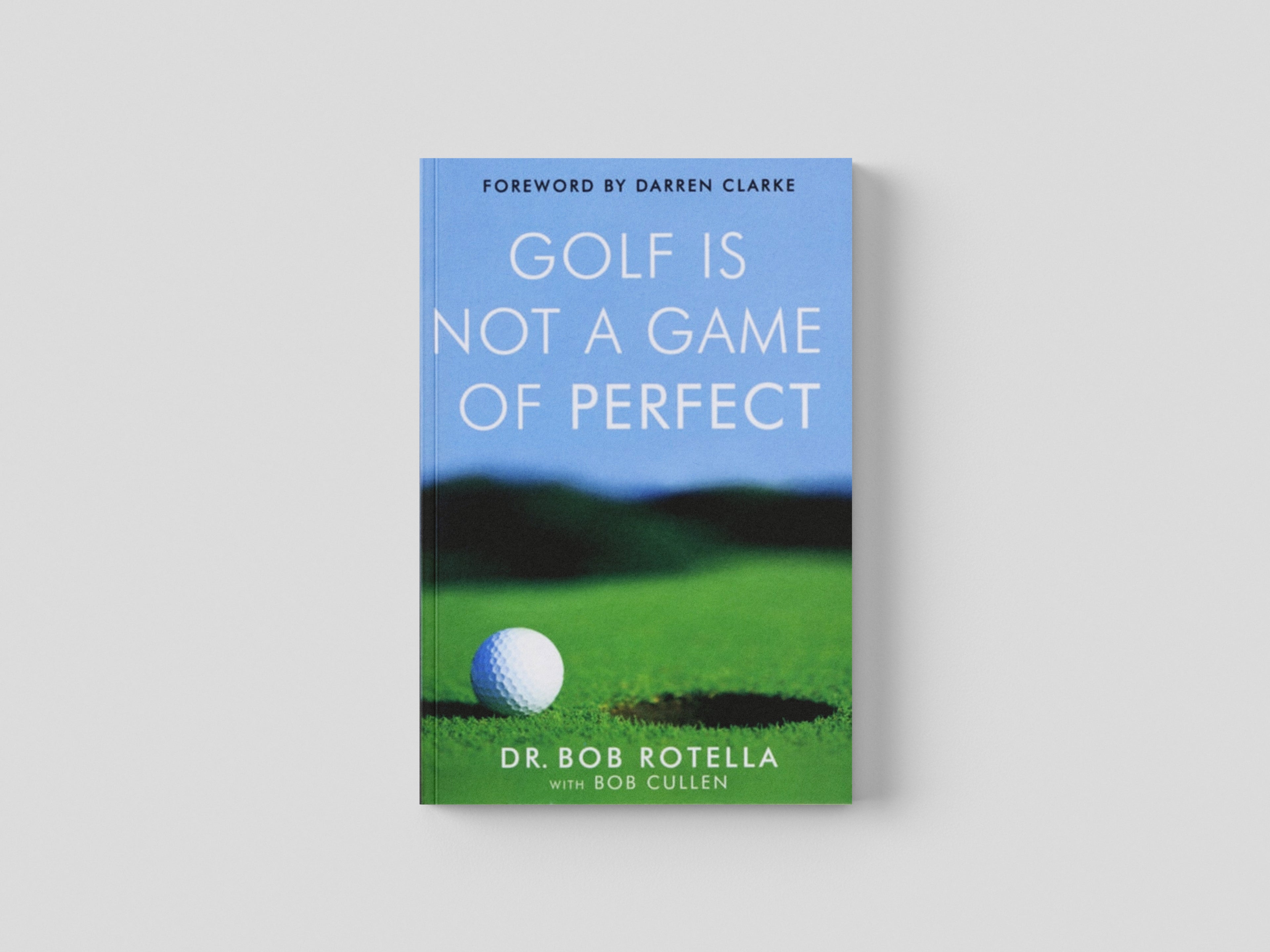 Golf is Not a Game of Perfect by Dr. Bob Rotella; 9780743492478