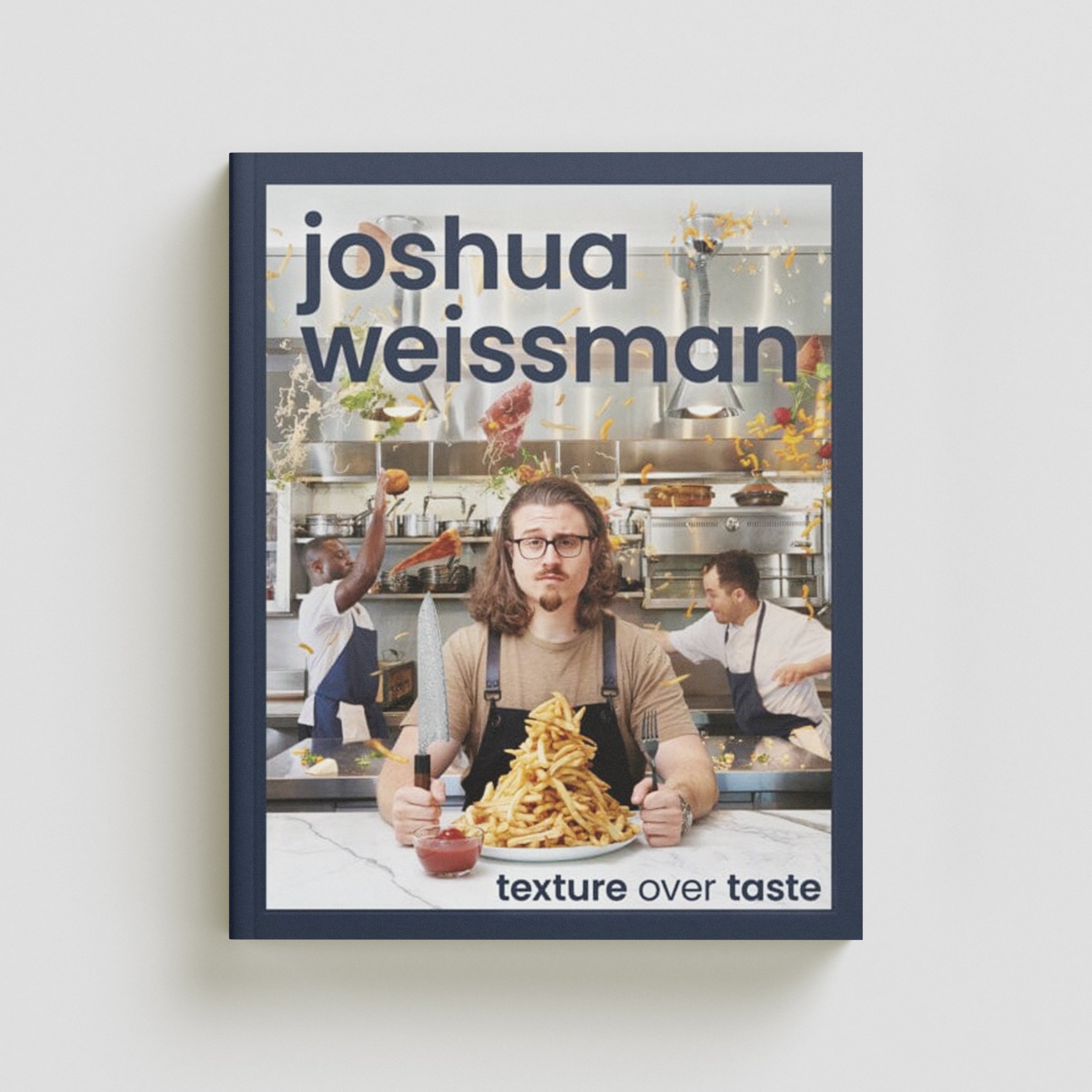 Texture Over Taste by Joshua Weissman; 9780744063509