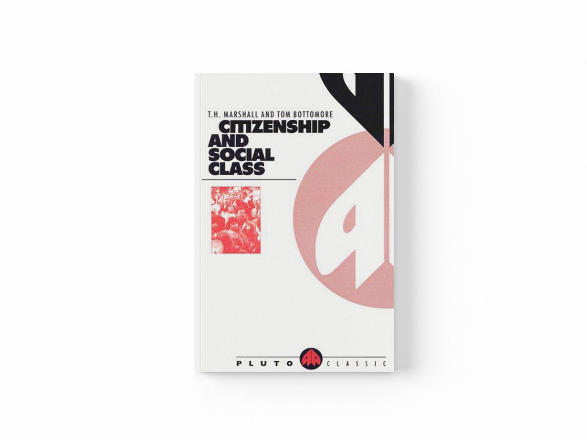 Citizenship and Social Class by T. H. Marshall; Tom Bottomore; 9780745304762