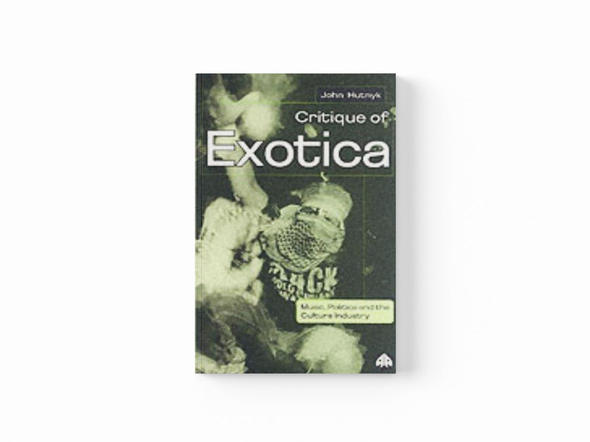 Critique of Exotica by John Hutnyk; 9780745315492