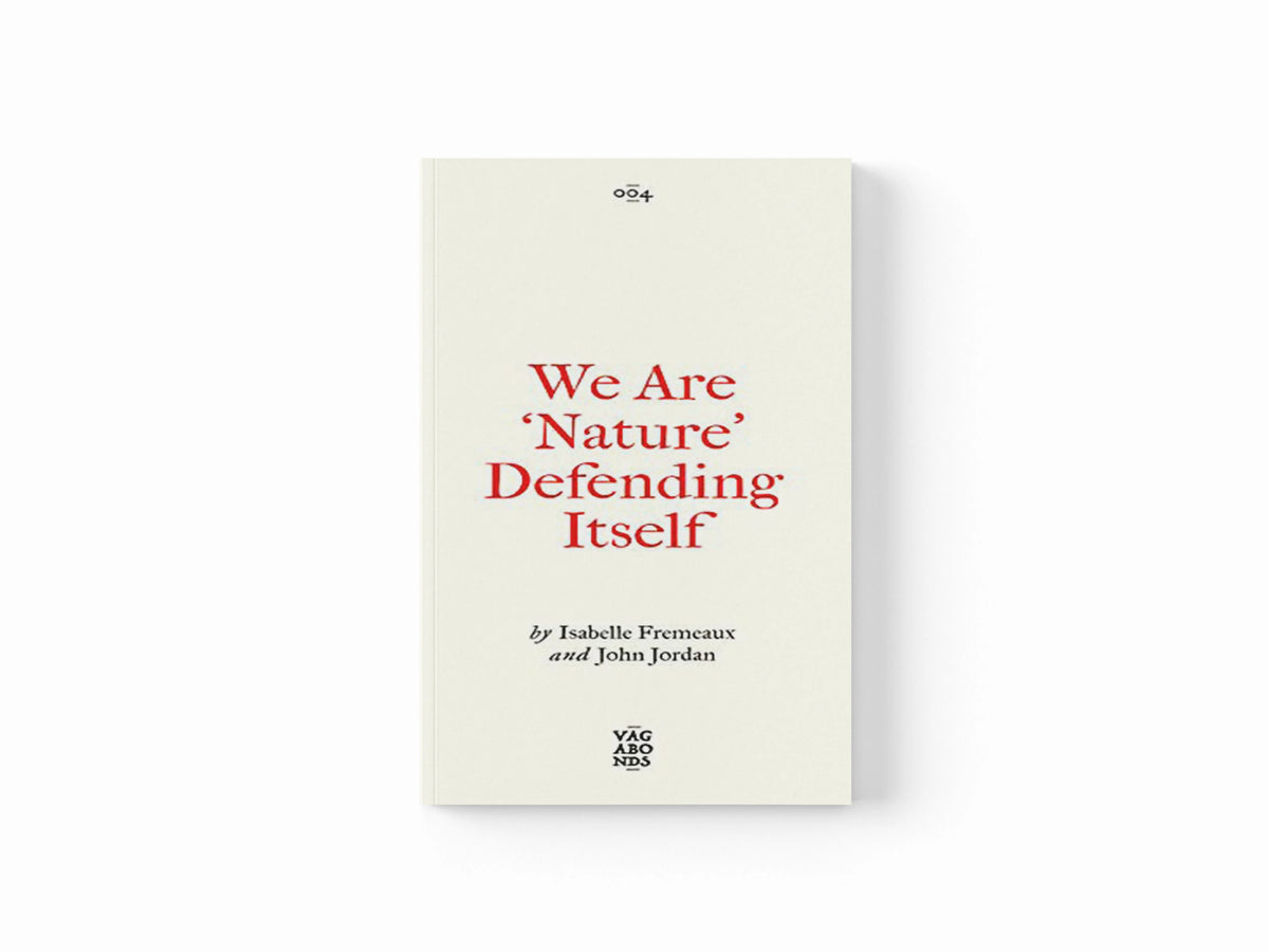 We Are 'Nature' Defending Itself by Isabelle Fremeaux; Jay Jordan; 9780745345871