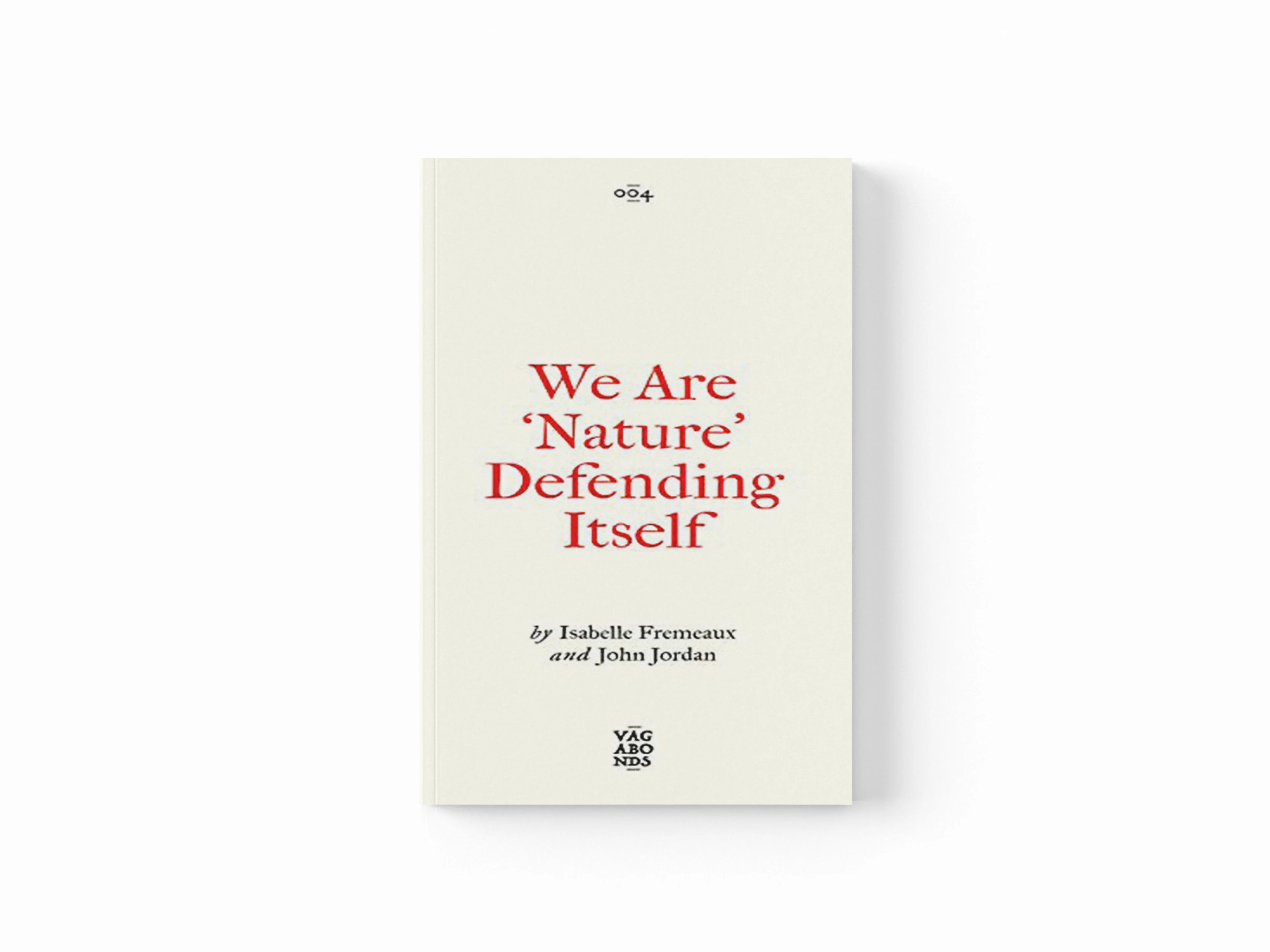 We Are 'Nature' Defending Itself by Isabelle Fremeaux; Jay Jordan; 9780745345871