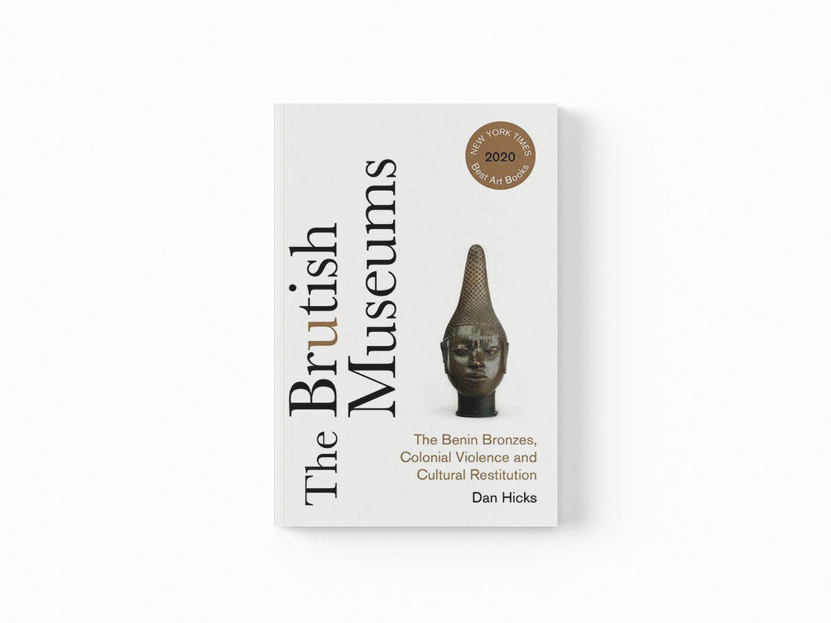 The Brutish Museums by Dan Hicks; 9780745346229