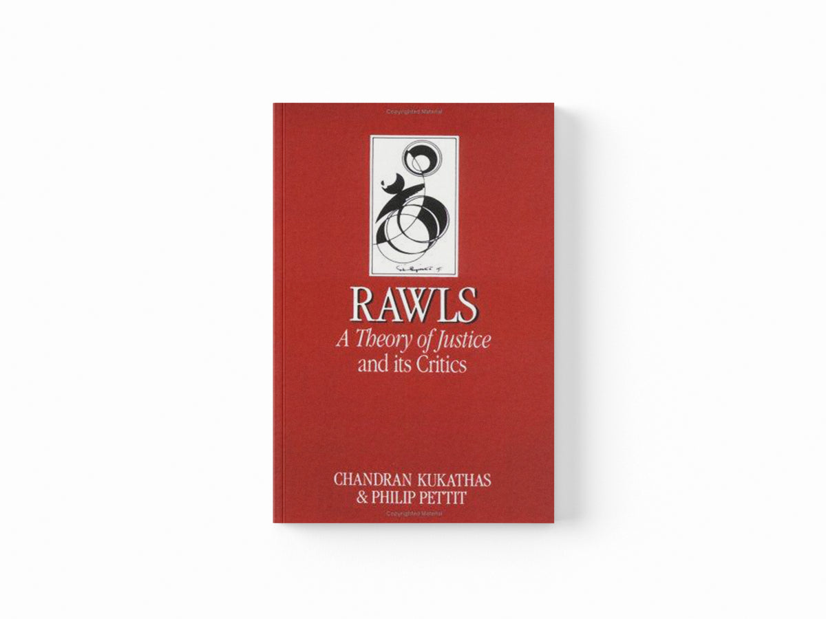 Rawls 'A Theory of Justice' and Its Critics by Chandran Kukathas; Philip  Pettit; 9780745602820