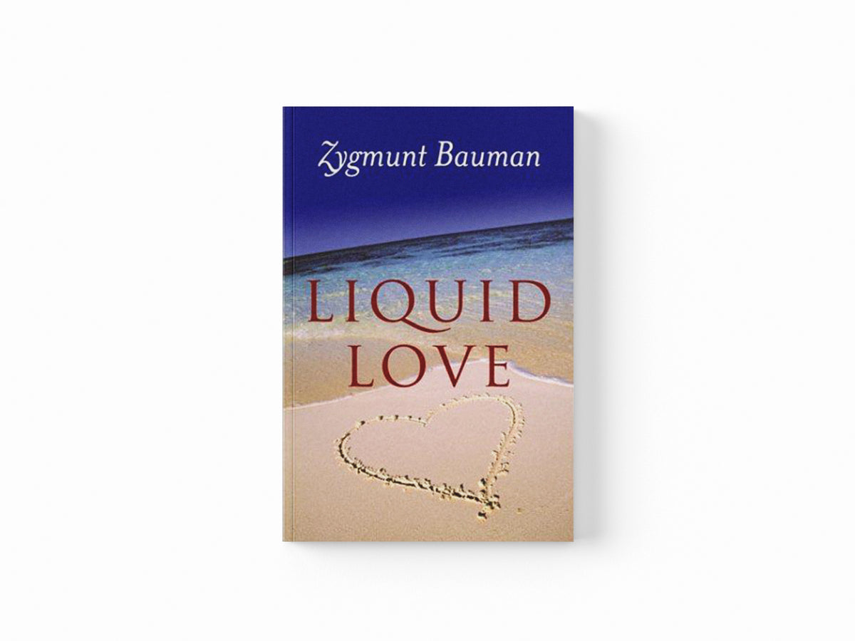 Liquid Love by Zygmunt  Bauman; 9780745624891