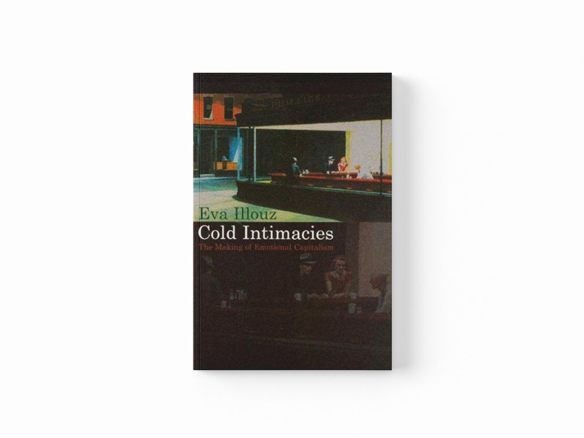 Cold Intimacies by Eva  Illouz; 9780745639055