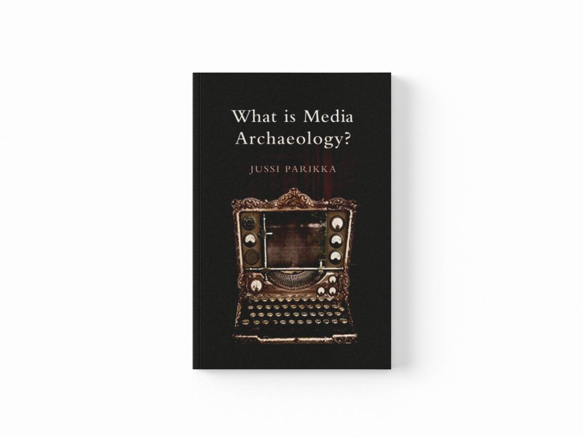 What is Media Archaeology? by Jussi ) Parikka; 9780745650265
