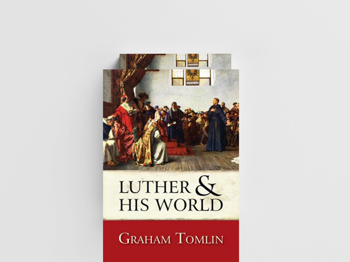 Luther and his World by The Rt Revd Dr Graham  Tomlin; 9780745955889