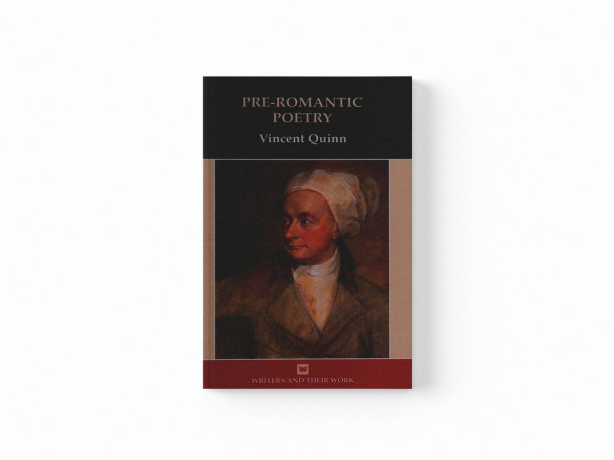 Pre-Romantic Poetry by Emeritus Fellow Vincent Quinn; 9780746311882