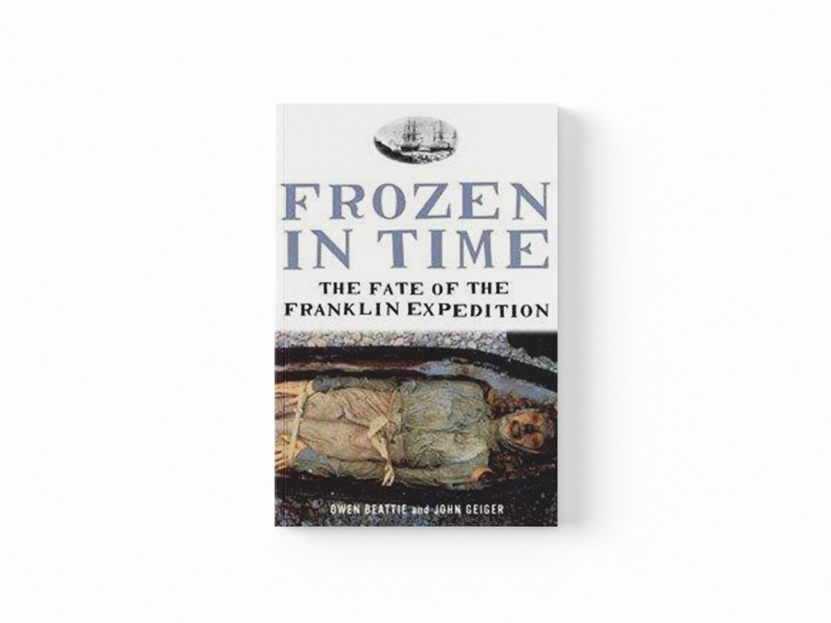 Frozen in Time by John Geiger; Owen Beattie; 9780747577270