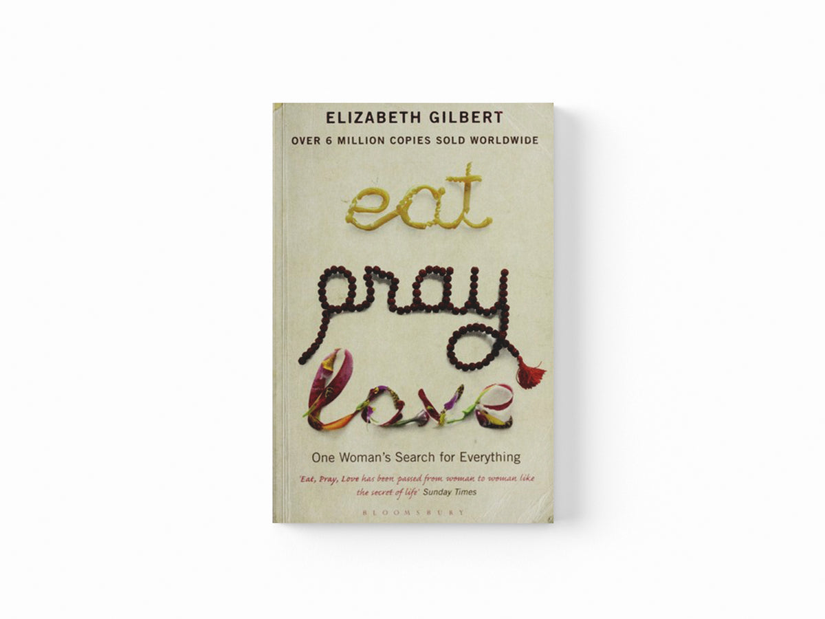 Eat Pray Love by Elizabeth Gilbert; 9780747585664