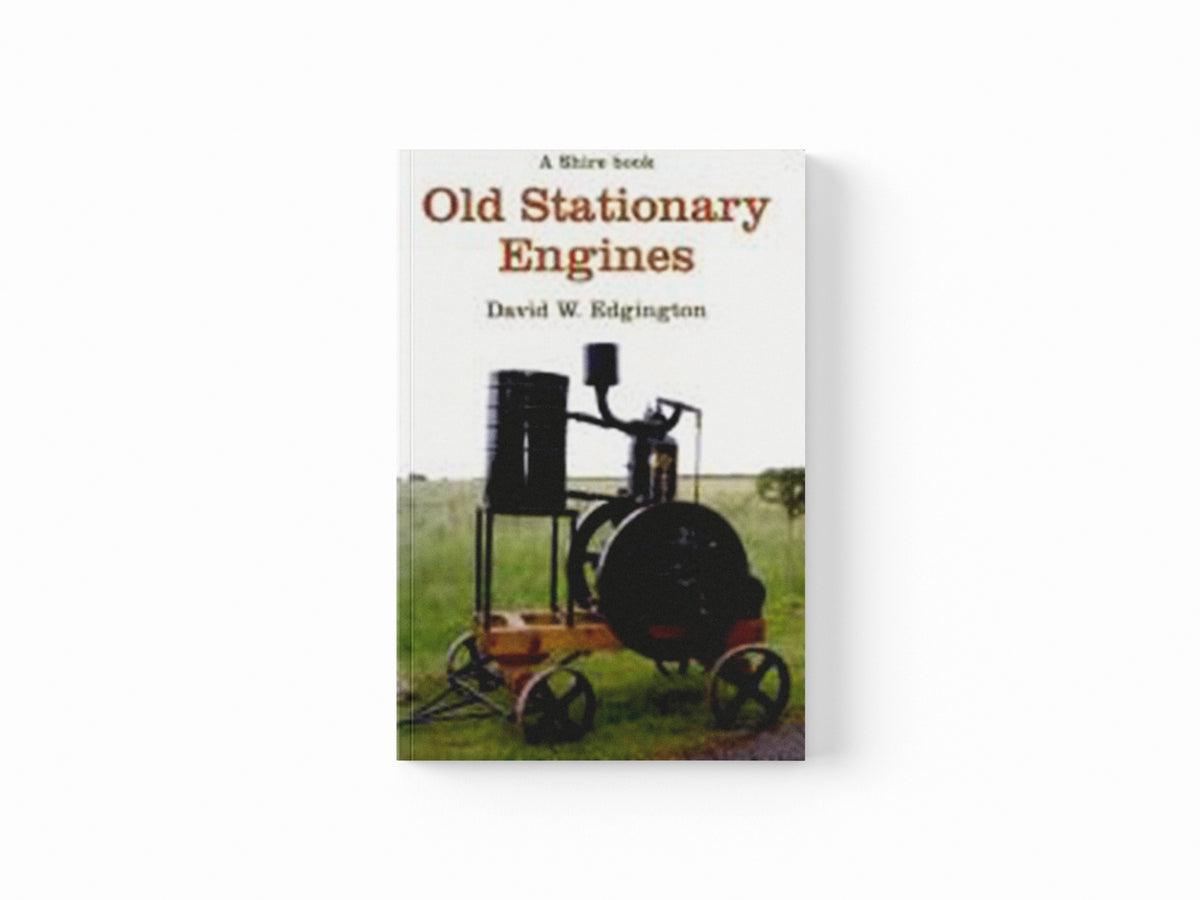 Old Stationary Engines by D.W. Edgington; 9780747805946